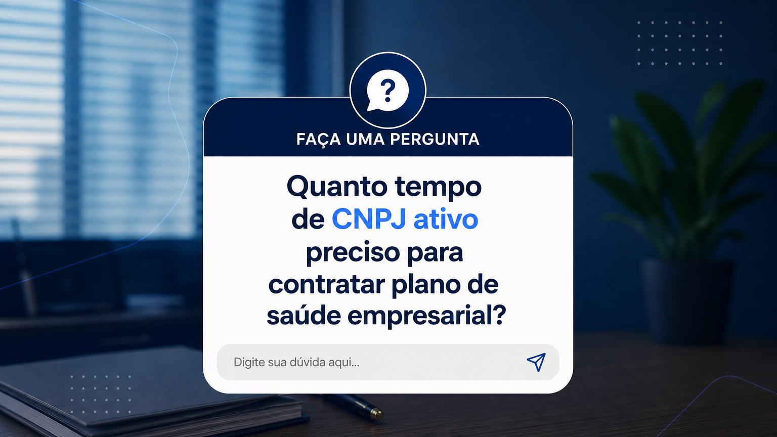 Card com a pergunta: quanto tempo de CNPJ ativo é necessário para contratar plano de saúde empresarial - Praseg Corretora